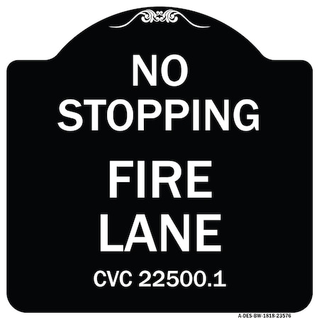 No Stopping Fire Lane Refer To CVC 22500.1 Heavy-Gauge Aluminum Architectural Sign